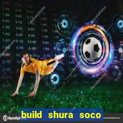 build shura soco furac o